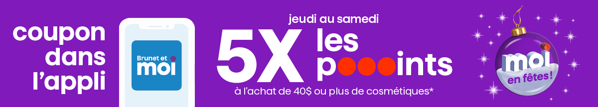 5x les points à l'achat de 40$ ou plus de cosmétiques