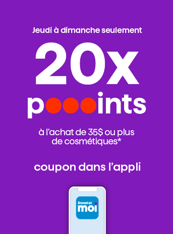 Jeudi &agrave; dimanche seulement 20X les poooints &agrave; l'achat de 35$ ou plus de cosm&eacute;tiques*
