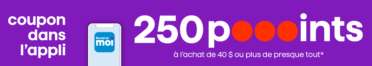 250 poooints &agrave; l&rsquo;achat de 40 $ ou plus de presque tout