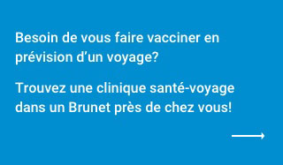 Trouver une clinique santé-voyage dans un Brunet près de chez vous