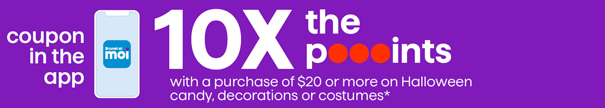 10X the pooooints with a purchase of $20 or more on Halloween candy, decorations or costumes