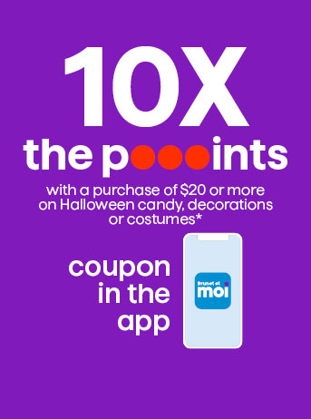 10X the pooooints with a purchase of $20 or more on Halloween candy, decorations or costumes