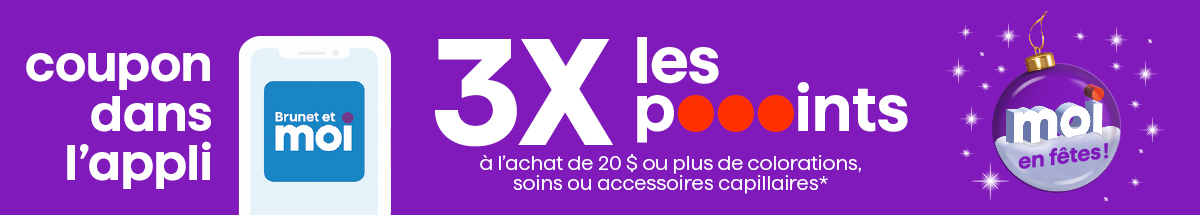 Coupon dans l’appli 3X les pooooints à l’achat de 20 $ ou plus de colorations, soins ou accessoires capillaires*