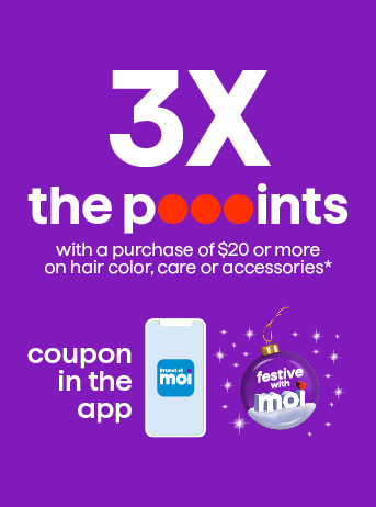 3X the pooooints with a purchase of $20 or more on hair color, care or accessories*