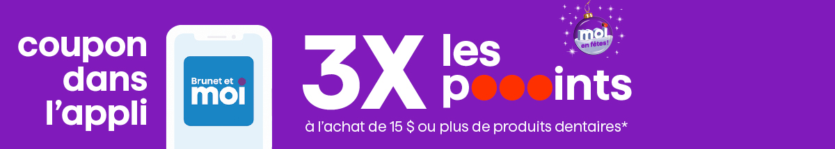 3X les poooints à l’achat de 15 $ ou plus de produits dentaires*