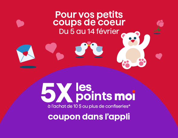 5X les points moi &agrave; l&rsquo;achat de 10 $ ou plus de confiseries*