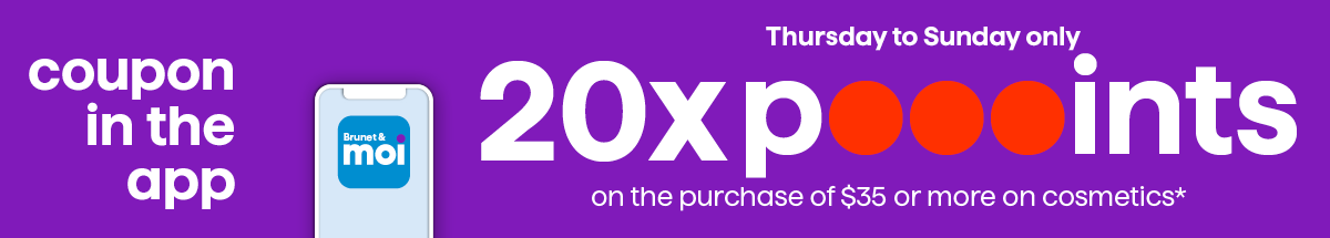 Thursday to Sunday only 20X the poooints on the purchase of $35 or more on cosmetics*